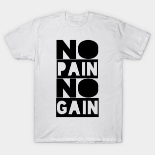 No Pain No Gain - Motivational Quote shirt T-Shirt